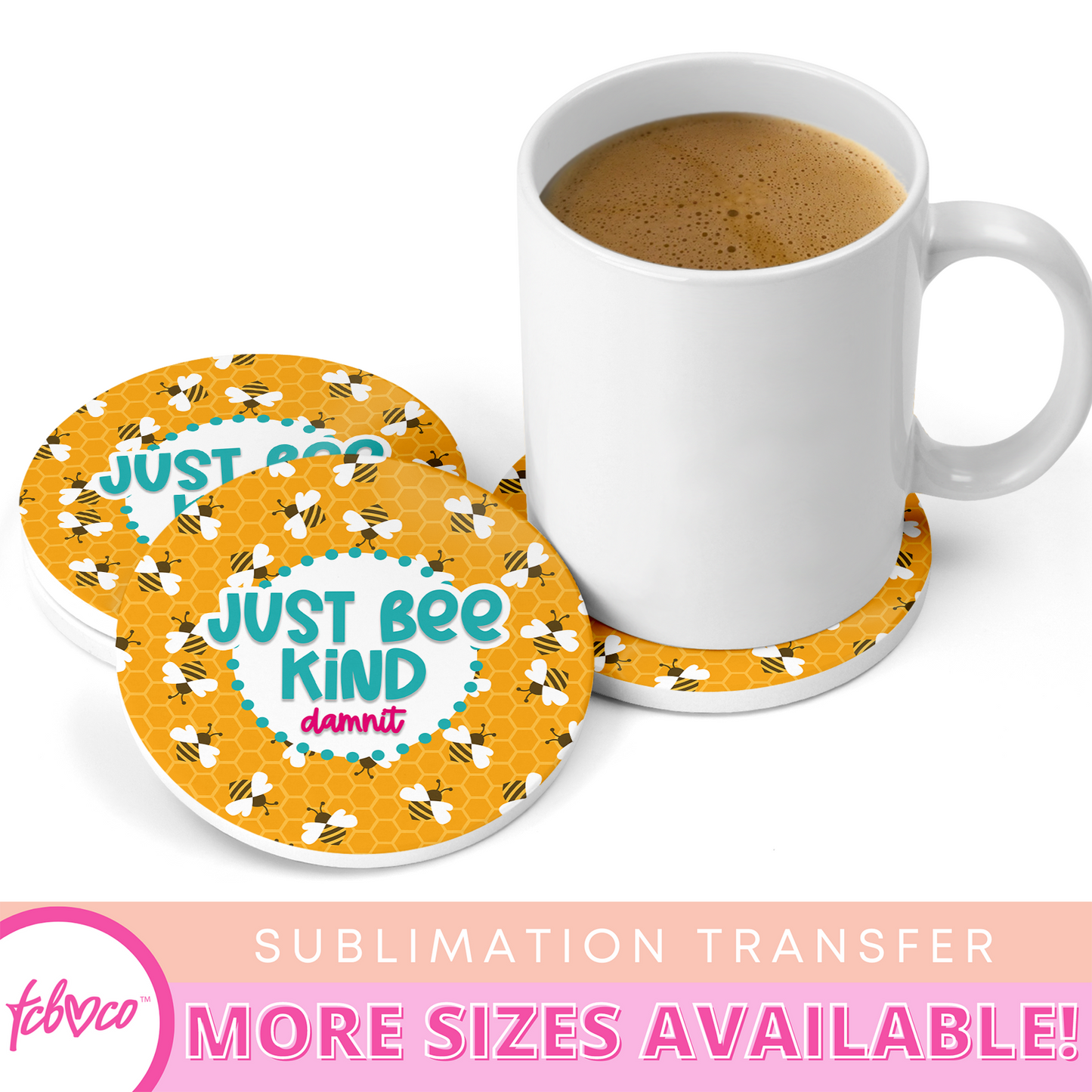 Just Bee Kind Damnit Coaster Sublimation Transfer
