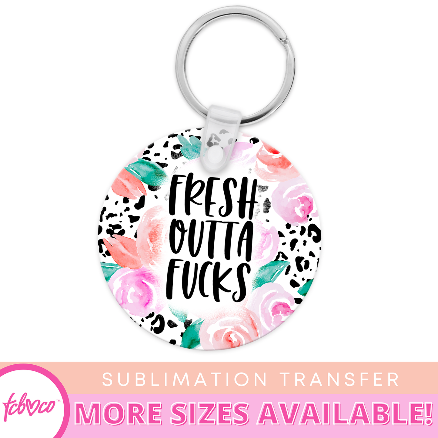 Fresh Out Of Fucks Keychain Sublimation Transfer