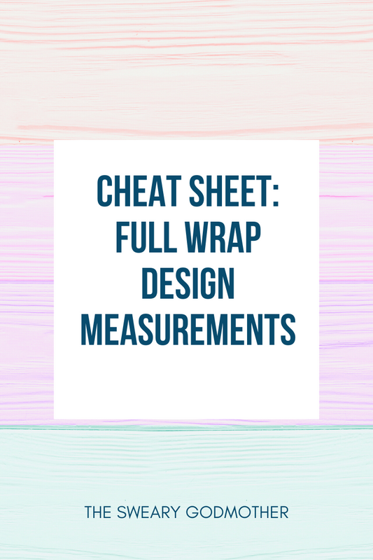 Full Wrap Design Cheat Sheet
