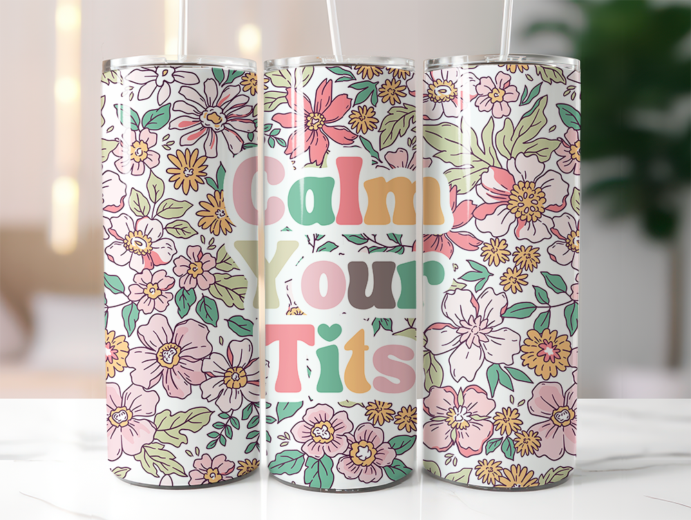 Calm Your Tits Skinny Tumbler Sublimation Transfer