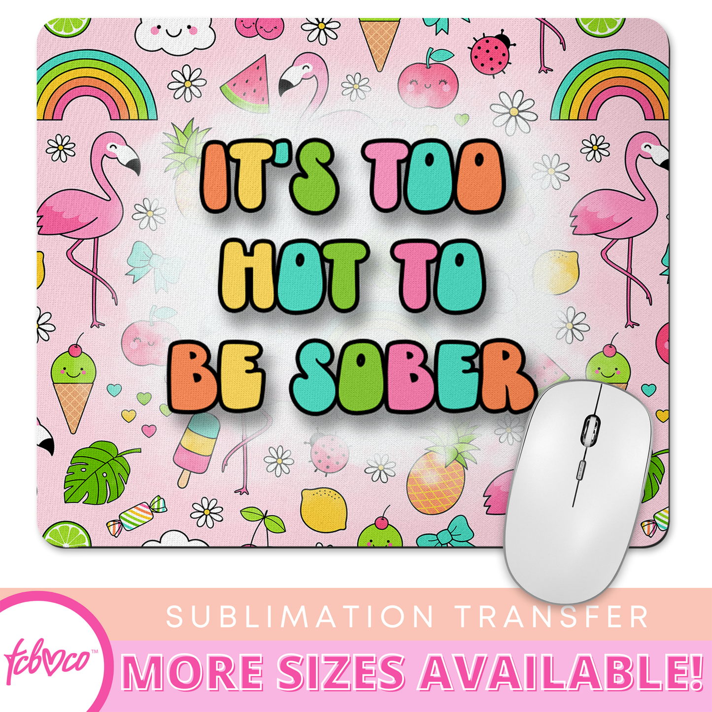 It's Too Hot To Be Sober Keychain Sublimation Transfer