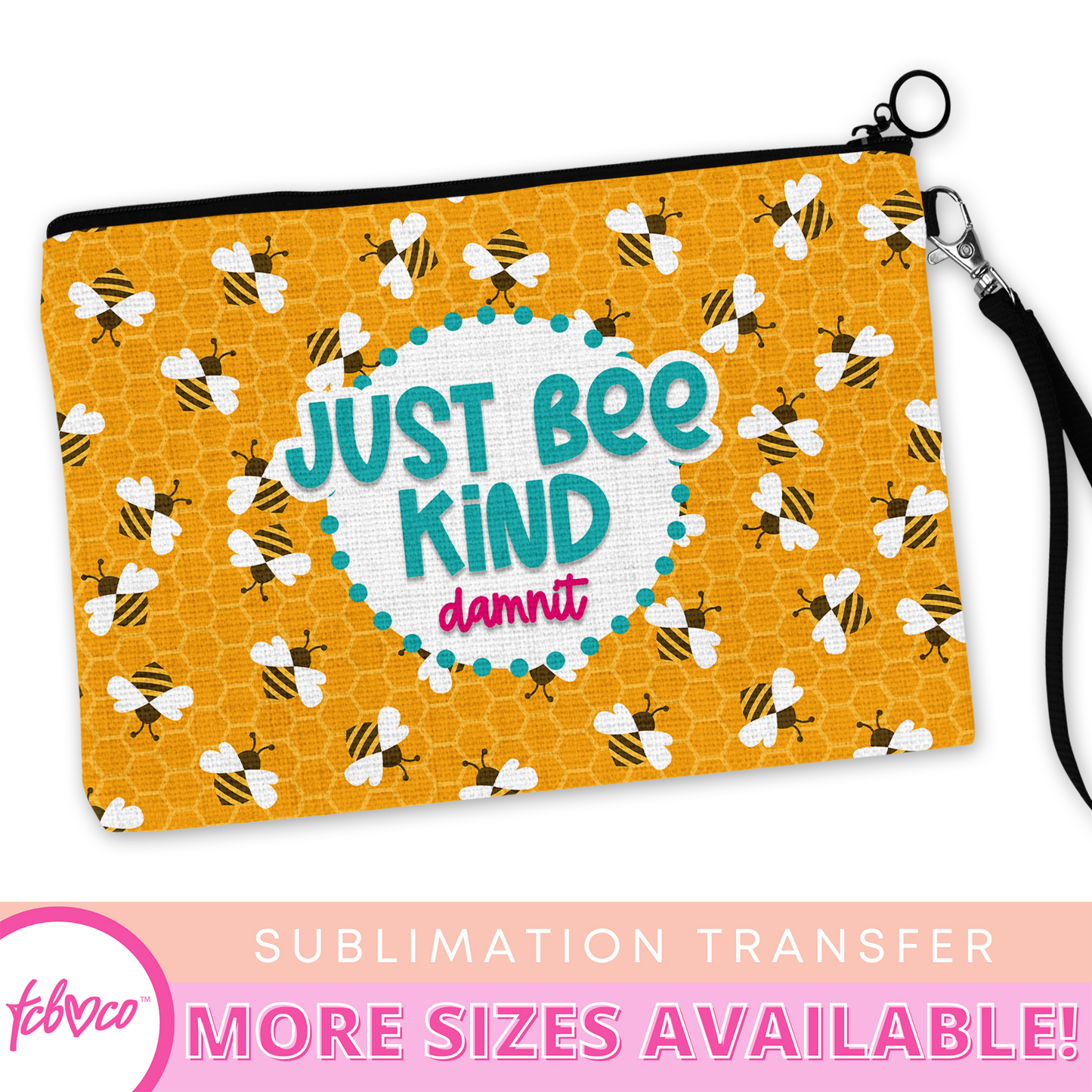 Just Bee Kind Damnit Cosmetic Bag Sublimation Transfer