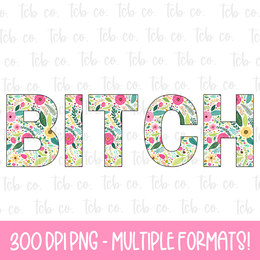 Bitch Floral Digital Download
