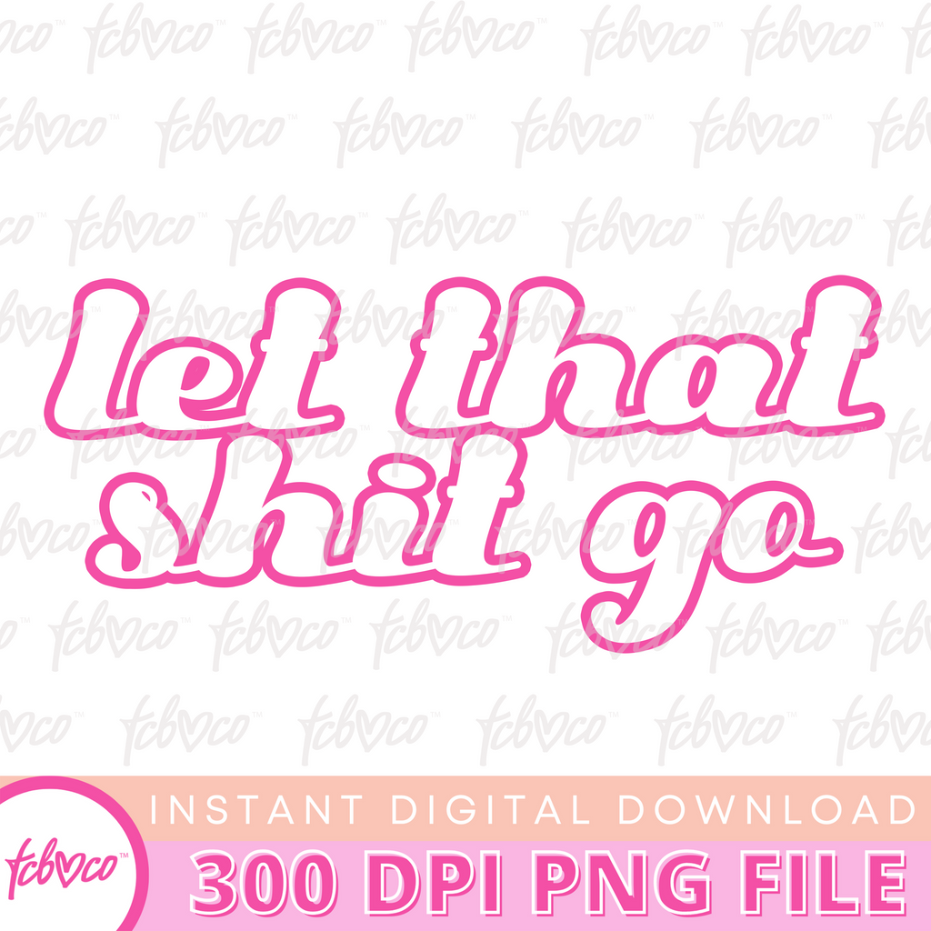 Let That Shit Go Digital Download