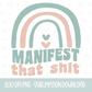 Manifest That Shit Sublimation Digital Download