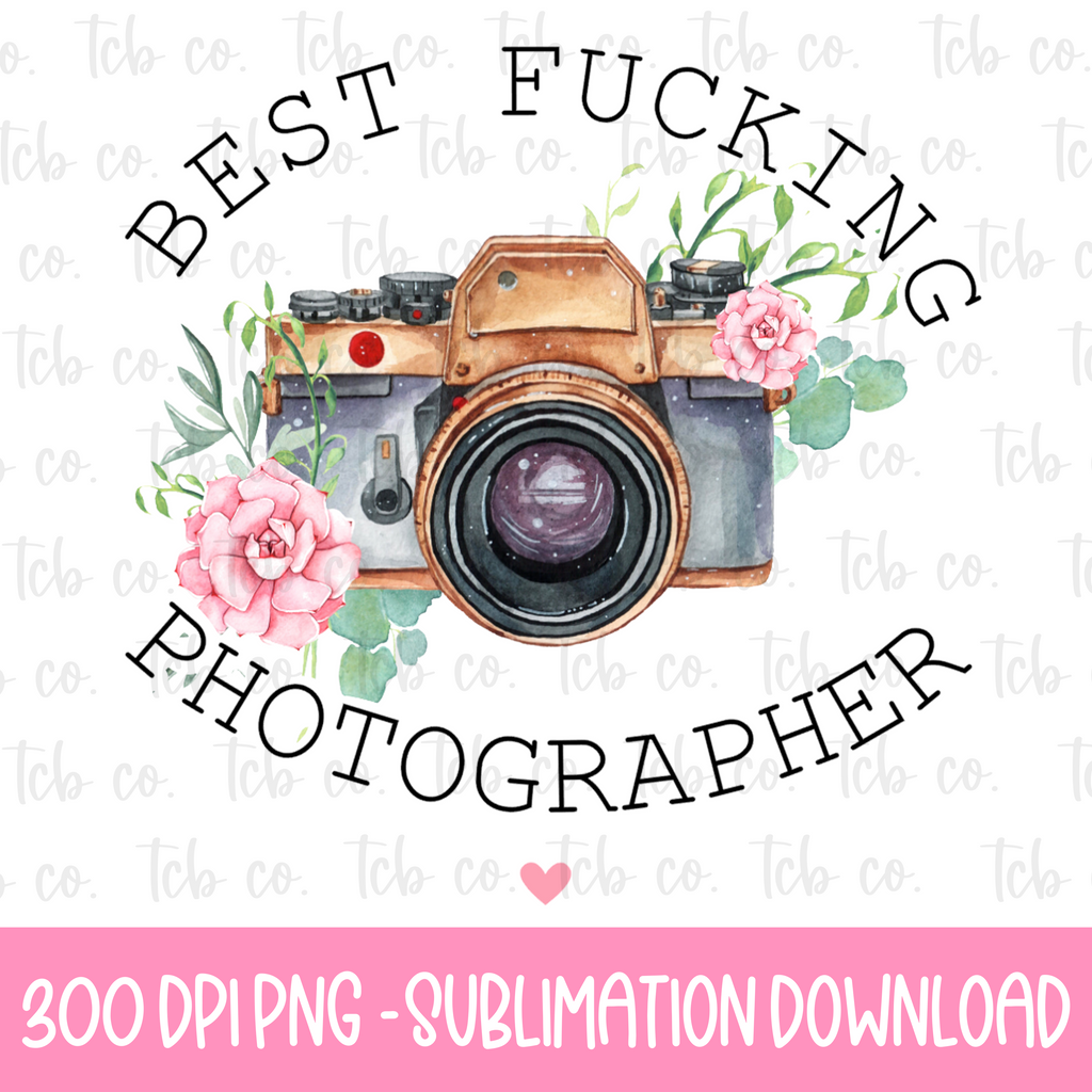 Best Fucking Photographer Digital Download