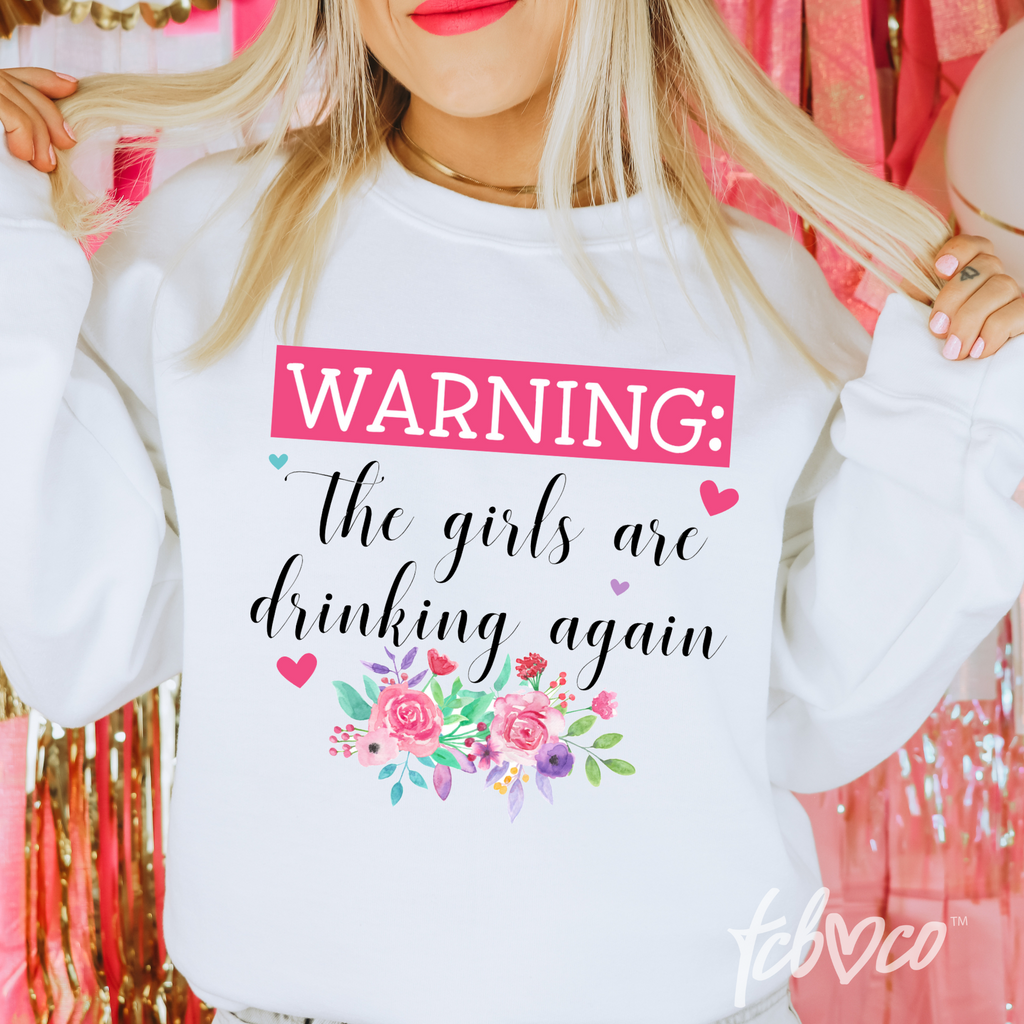 Warning The Girls Are Drinking Again Screen Print Transfer