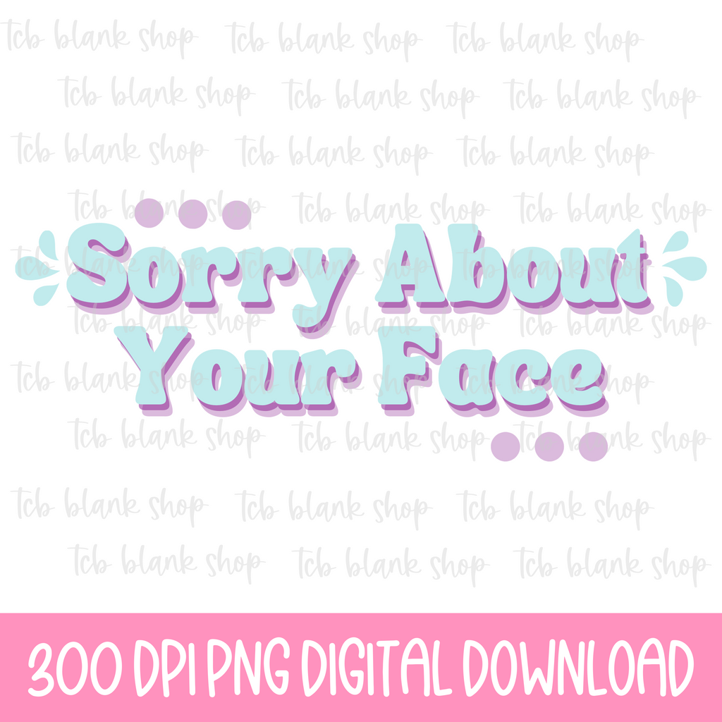 Sorry About Your Face